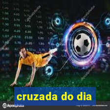 cruzada do dia